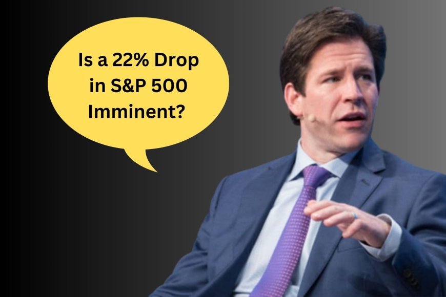 Hora de Sair da Alta das Ações: S&P 500 Pode Cair 22% Avisa Estrategista Financeiro